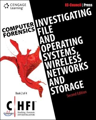 Computer Forensics: Investigating File and Operating Systems, Wireless Networks, and Storage (Chfi), 2nd Edition