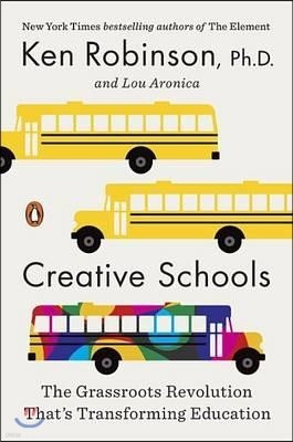 Creative Schools: The Grassroots Revolution That's Transforming Education