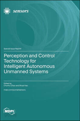Perception and Control Technology for Intelligent Autonomous Unmanned Systems