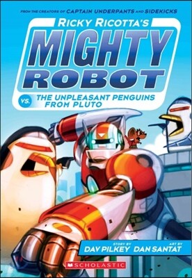 Mighty Robot #9 : Ricky Ricotta's Mighty Robot Vs. the Unpleasant Penguins from Pluto