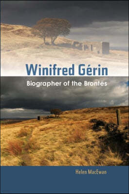 Winifred Gaerin: Biographer of the Brontees