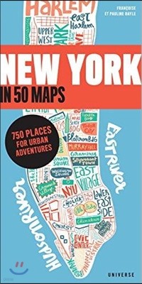 New York in 50 Maps: 750 Places for Urban Adventures