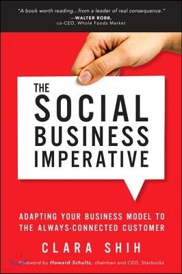 The Social Business Imperative: Adapting Your Business Model to the Always-Connected Customer