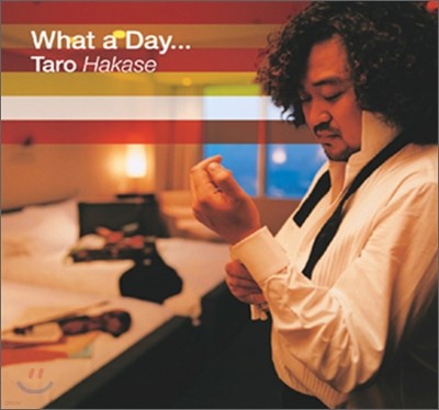 Taro Hakase - What a Day...