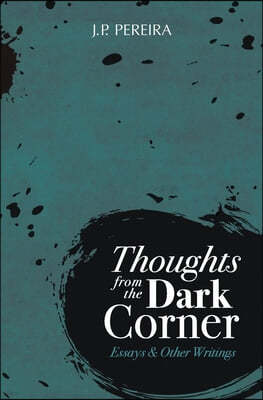 Thoughts from the Dark Corner: Essays and Other Writings