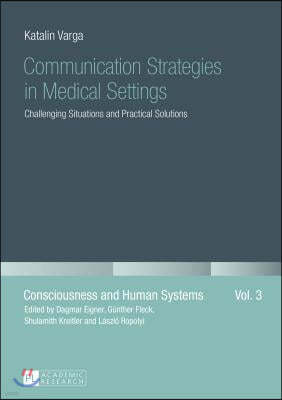 Communication Strategies in Medical Settings: Challenging Situations and Practical Solutions