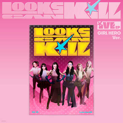 IVE (아이브) - EP : Looks Can Kill [GIRL HERO ver.]