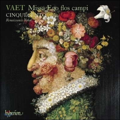 Cinquecento  Ʈ: ̻ (Jakob Vaet: Missa Ego flos campi and other works)