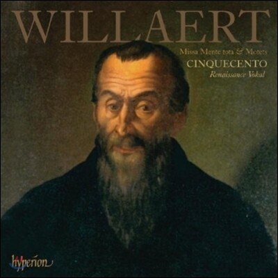 Cinquecento 아드리안 빌라르트: 미사 (Adrian Willaert: Missa Mente tota & Motets)