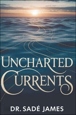 Uncharted Currents: Dr. Sade James