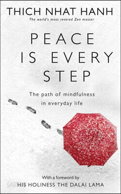 Peace Is Every Step : The Path of Mindfulness in Everyday Life