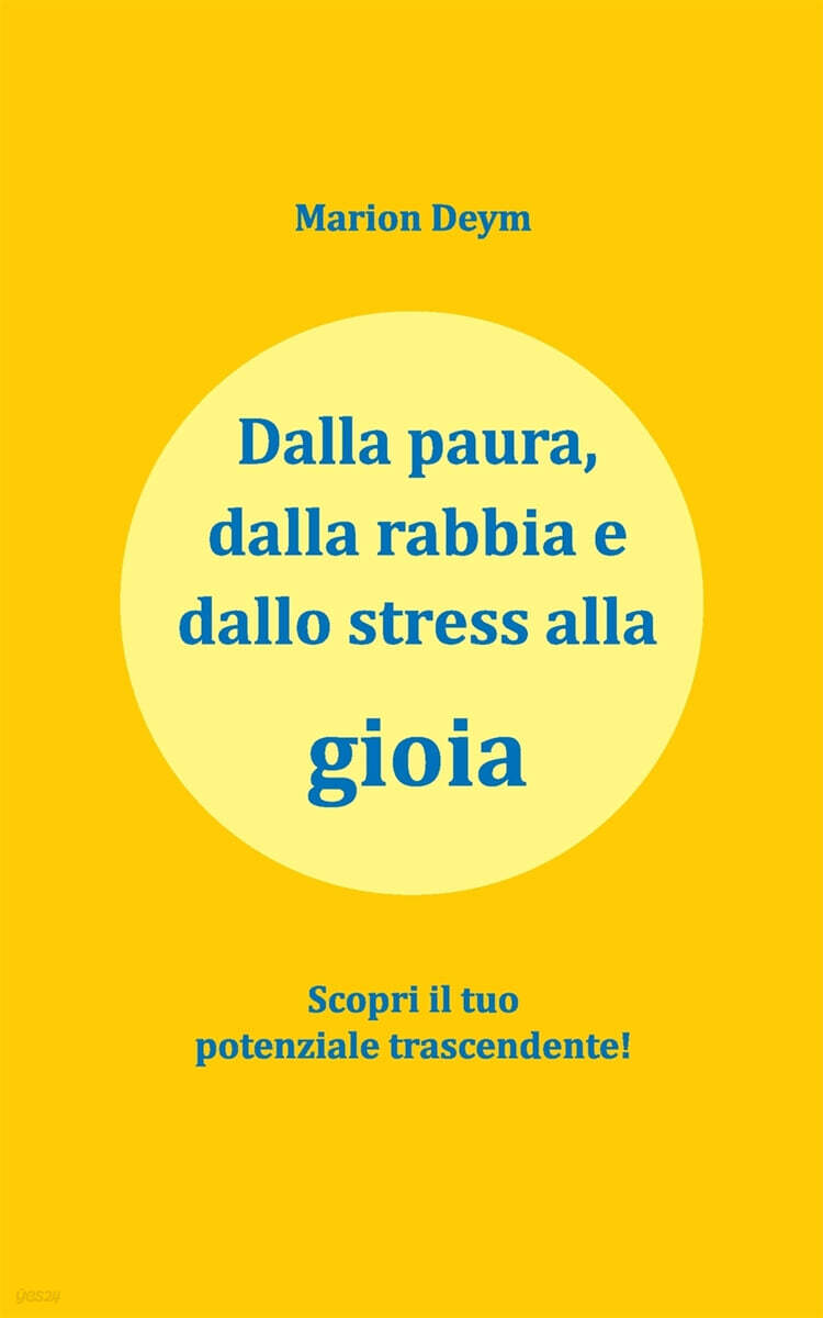 Dalla paura, dalla rabbia e dallo stress alla gioia