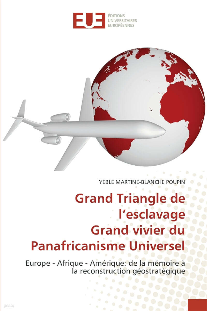 Grand Triangle de l'esclavage Grand vivier du Panafricanisme Universel