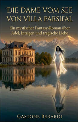 Giuliano Giamberardino Die Dame vom See von Villa Parsifal