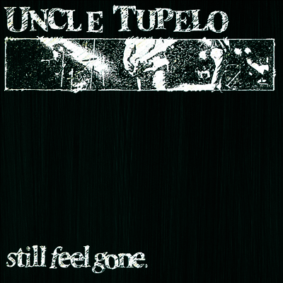 Uncle Tupelo — Still Feel Gone 앨범 커버