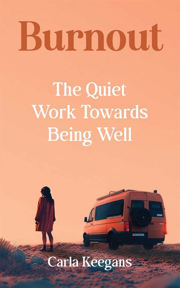 Burnout - The Quiet Work Towards Being Well