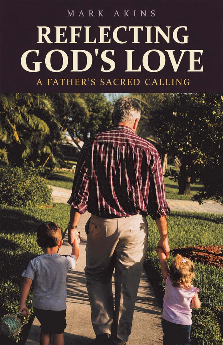 Reflecting God's Love A FATHER'S SACRED CALLING