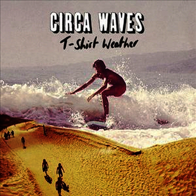 Circa Waves - T-Shirt Weather (10inch LP)