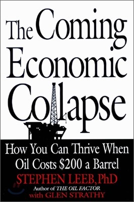 The Coming Economic Collapse: How You Can Thrive When Oil Costs $200 a Barrel