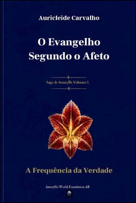 O Evangelho Segundo o Afeto: A Frequencia da Verdade