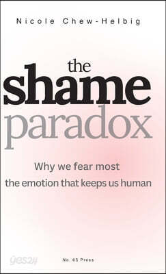 The Shame Paradox: Why We Fear Most the Emotion That Keeps Us Human
