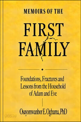 Memoirs of the First Family: Foundations, Fractures and Lessons from the House of Adam