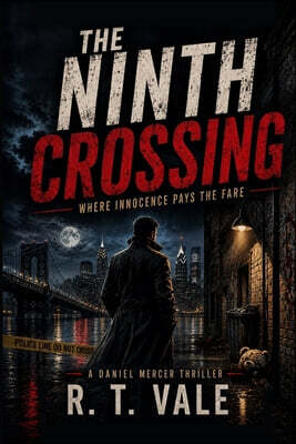 The Ninth Crossing: Where Innocence Pays the Fare