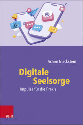 Digitale Seelsorge: Impulse Für Die PRAXIS