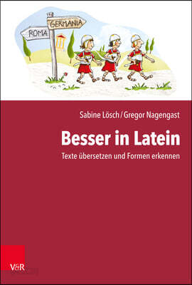 Besser in Latein: Texte Übersetzen Und Formen Erkennen