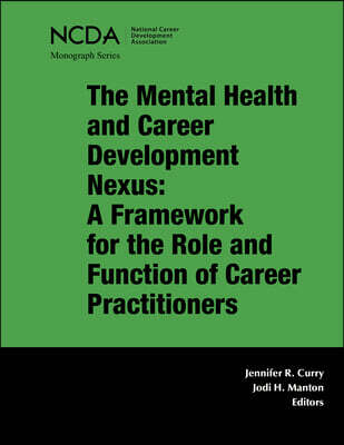The Mental Health and Career Development Nexus: A Framework for the Role and Function of Career Practitioners