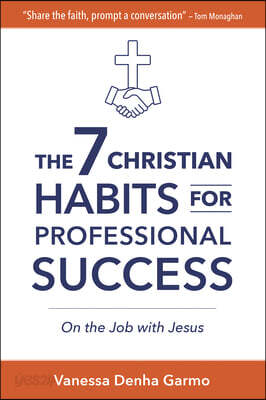7 Christian Habits for Professional Success: On the Job with Jesus