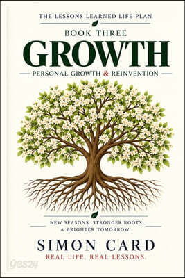 The Lessons Learned Life Plan: GROWTH: Personal Growth & Reinvention