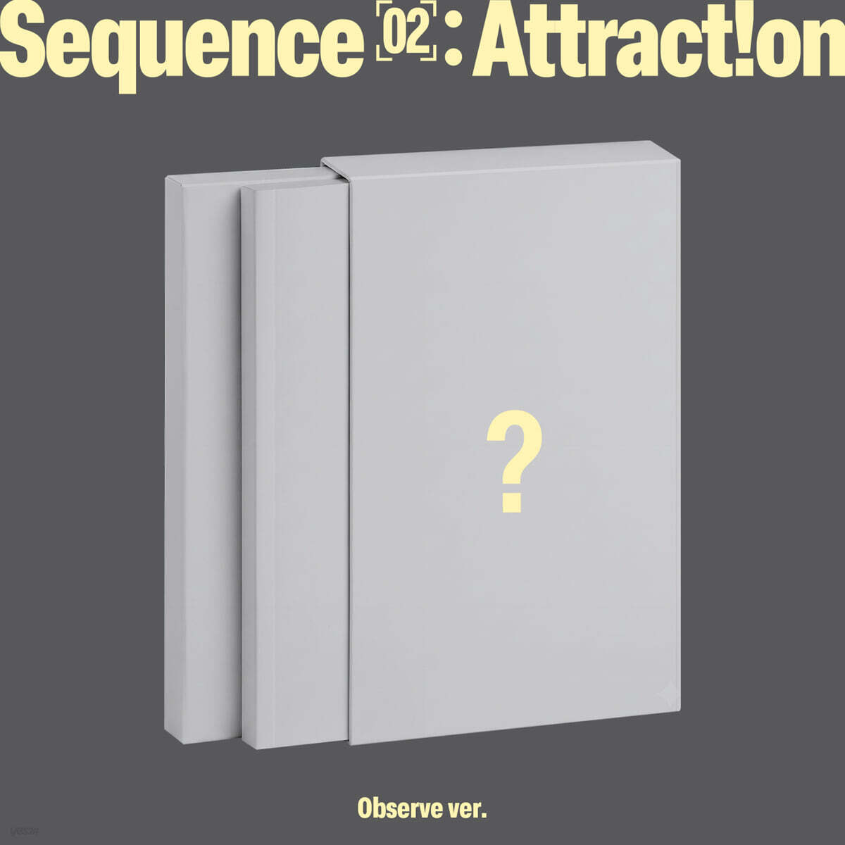 Sequence 02: Attraction — Observe Ver.