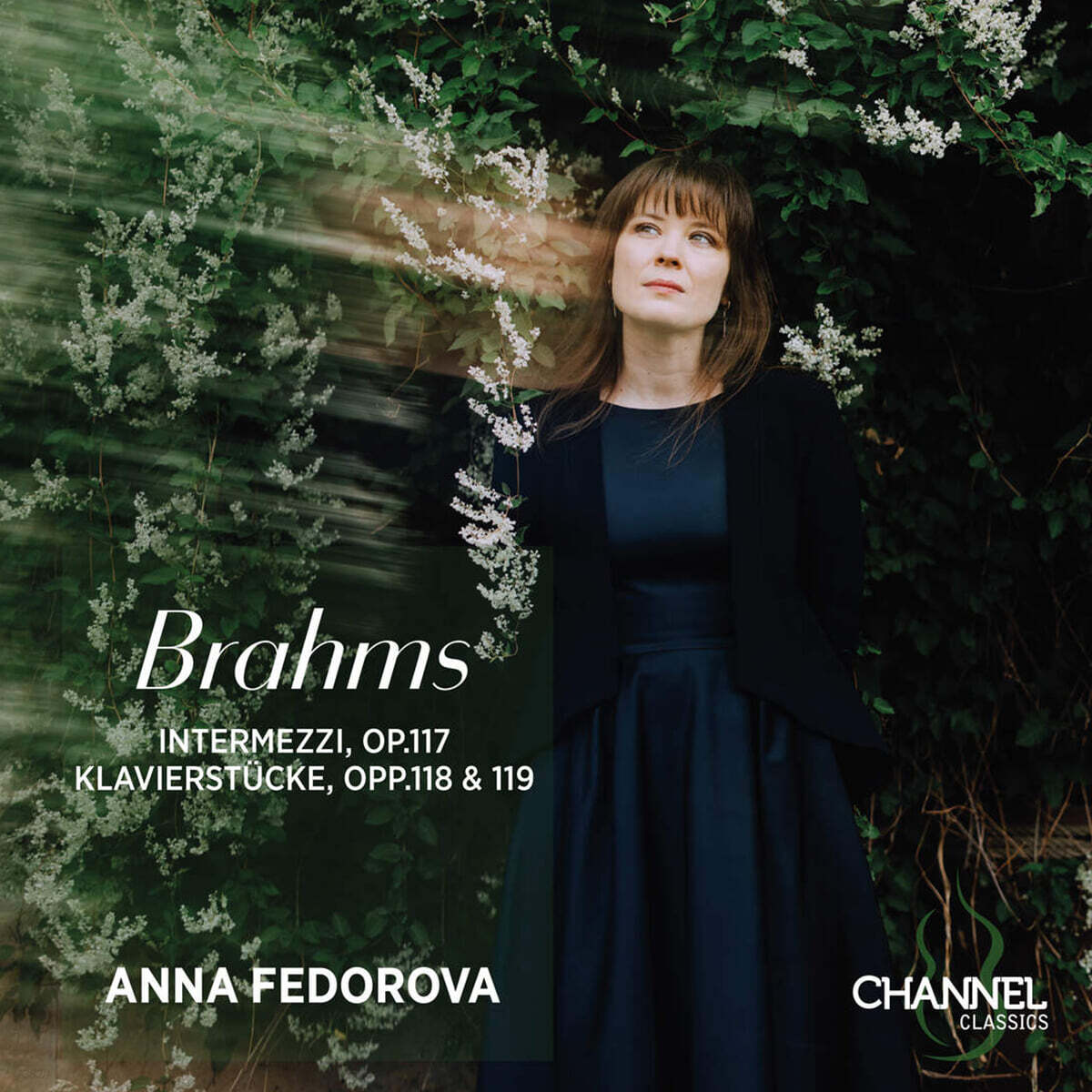 Anna Fedorova 브람스: 3개의 인터메초, 6개의 피아노 소품 op.118, 4개의 피아노 소품 (Brahms: Intermessi op.117, Klavierstucke op.118, 119)