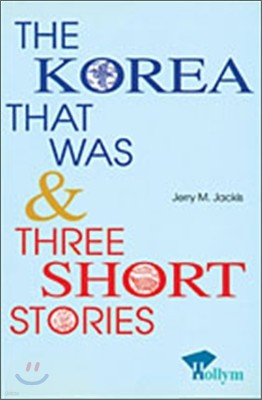 The Korea That Was & Three Short Stories