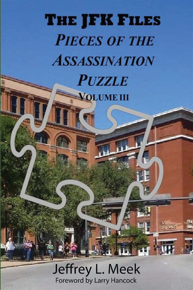 THE JFK FILES Pieces of the Assassination Puzzle Volume III