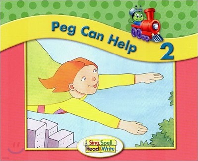 Sing, Spell, Read & Write Level K : Storybook 2 : Peg Can Help