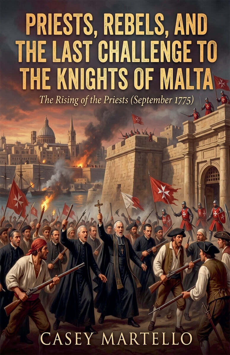 Priests, Rebels, and the Last Challenge to the Knights of Malta