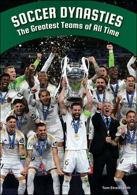 Soccer Dynasties: The Greatest Teams of All Time