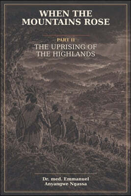 When The Mountains Rose Part 2: The Uprising of the Highlands