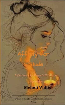 Affinity for Solitude Reflections on A Woman's History and Experiences