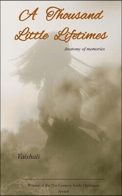 A Thousand Little Lifetimes The Anatomy of memories.