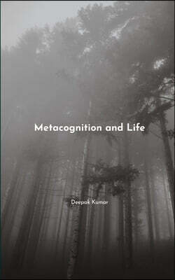 Metacognition and Life A Series of poems exploring the emotional depth caused by our shared experiences.