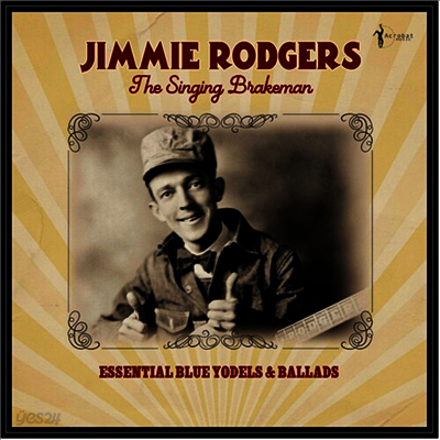 Jimmie Rodgers - The Singing Brakeman: Essential Blue Yodels & Ballads (LP)