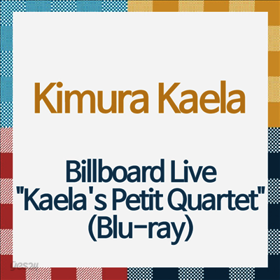 Kimura Kaela (키무라 카에라) - Billboard Live "Kaela's Petit Quartet" (Blu-ray)(Blu-ray)(2026)