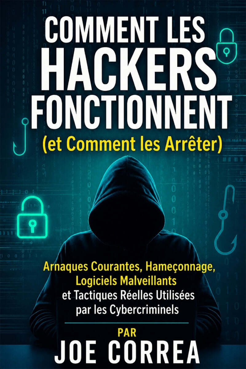 Comment les Hackers Fonctionnent (et Comment les Arreter)