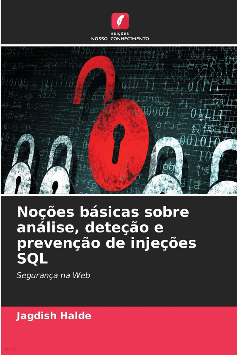 Nocoes basicas sobre analise, detecao e prevencao de injecoes SQL