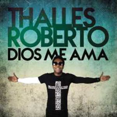 Thalles Roberto - Dios Me Ama
