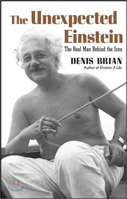 The Unexpected Einstein: The Real Man Behind the Icon