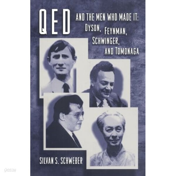 Qed and the Men Who Made It: Dyson, Feynman, Schwinger, and Tomonaga